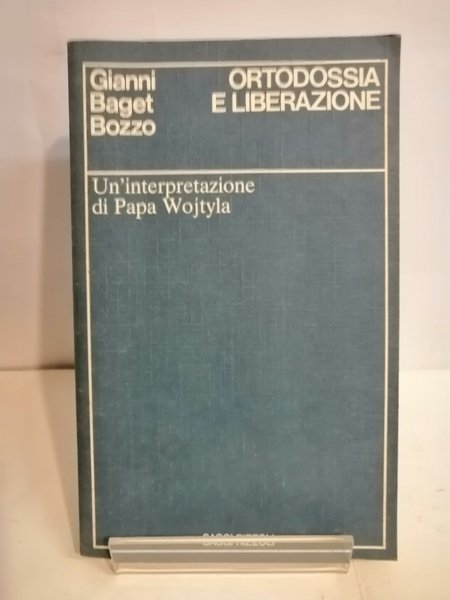 ORTODOSSIA E LIBERAZIONE. UN'INTERPRETAZIONE DI PAPA WOJTYLA.