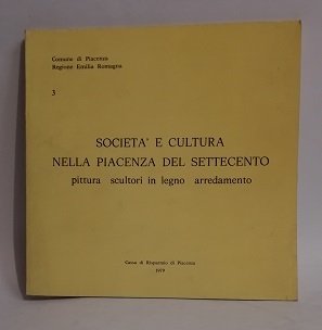 SOCIETA' E CULTURA NELLA PIACENZA DEL SETTECENTO.