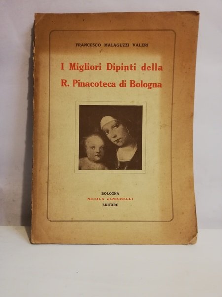 I MIGLIORI DIPINTI DELLA R. PINACOTECA DI BOLOGNA.