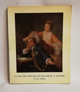 LA PITTURA INGLESE DA HOGART A TURNER (1730-1850)