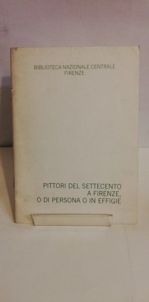 PITTORI DEL SETTECENTO A FIRENZE, O DI PERSONA O IN …