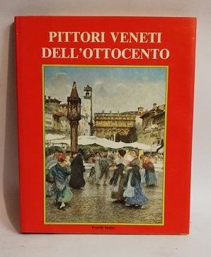 PITTORI VENETI DELL'OTTOCENTO.