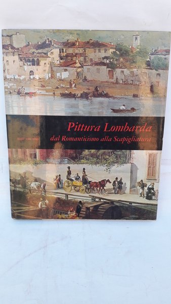 PITTURA LOMBARDA DAL ROMANTICISMO ALLA SCAPIGLIATURA.