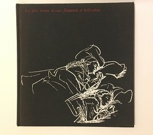 LES PLUS BEAUX DESSINS FLAMANDS ET HOLLANDAIS.