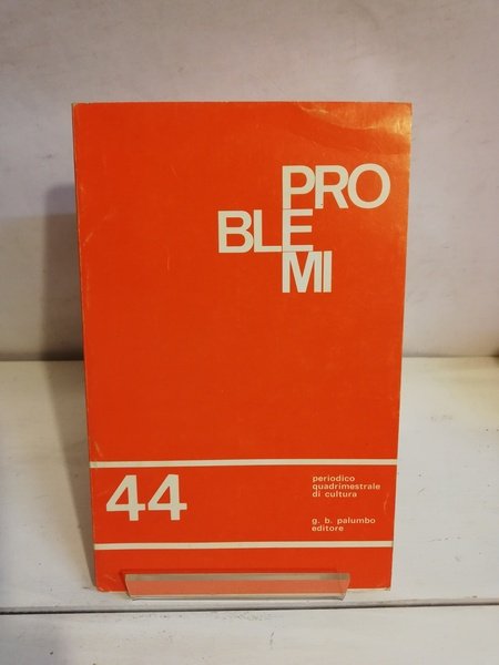 PROBLEMI 44. PERIODICO QUADRIMESTRALE DI CULTURA.DIRETTO DA GIUSEPPE PETRONIO.