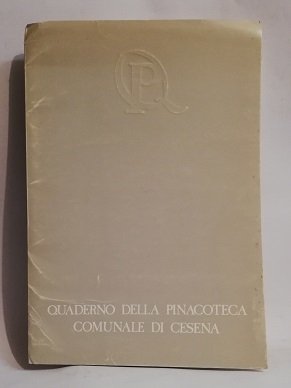 QUADERNO DELLA PINACOTECA COMUNALE DI CESENA.