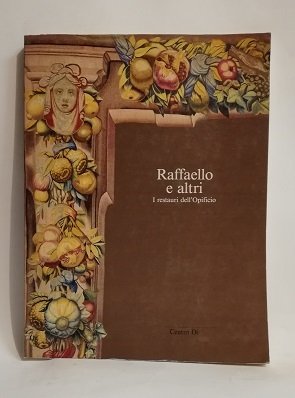 RAFFAELLO E ALTRI: I RESTAURI DELL'OPIFICIO.
