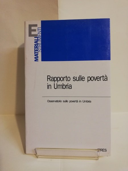 RAPPORTO SULLE POVERTA' IN UMBRIA. OSSERVATORIO SULLE POVERTA' IN UMBRIA.