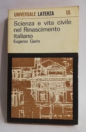 SCIENZA E VITA CIVILE NEL RINASCIMENTO ITALIANO.