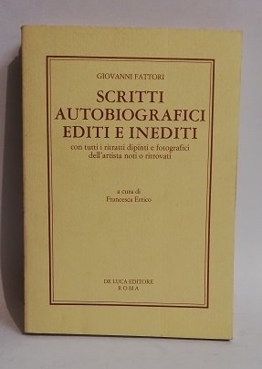SCRITTI AUTOBIOGRAFICI EDITI E INEDITI CON TUTTI I RITRATTI DELL'ARTISTA.