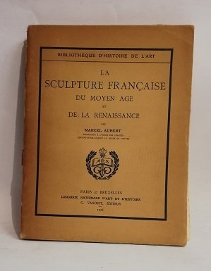 LA SCULPTURE FRANCAISE DU MOYEN AGE ET DE LA RENAISSANCE.