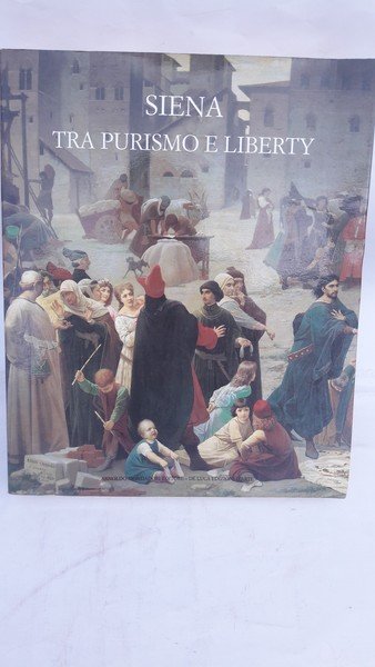 SIENA TRA PURISMO E LIBERTY.