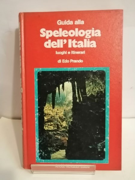 SPELEOLOGIA DELL'ITALIA. LUOGHI E ITINERARI.