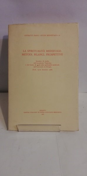 LA SPIRITUALITÀ MEDIEVALE: METODI, BILANCI, PROSPETTIVE.