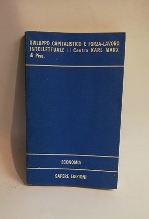 SVILUPPO CAPITALISTICO E FORZA-LAVORO INTELLETTUALE.