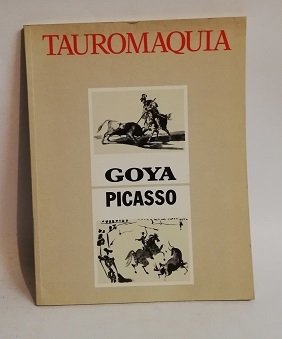 TAUROMAQUIA. GOYA PICASSO.