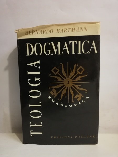 TEOLOGIA DOGMATICA. VOL. III. SACRAMENTI - ESCATOLOGIA.