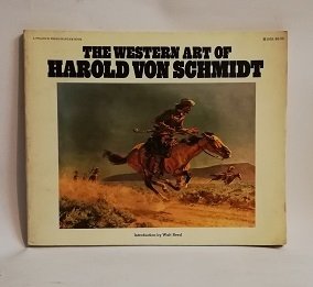 THE WESTERN ART OF HAROLD VON SCHMIDT.