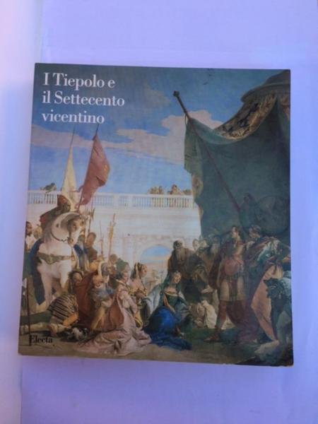 I TIEPOLO E IL SETTECENTO VICENTINO.