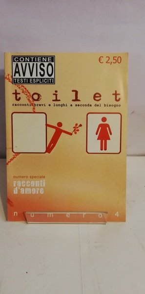 TOILET. RACCONTI BREVI E LUNGHI A SECONDA DEL BISOGNO. NUMERO …