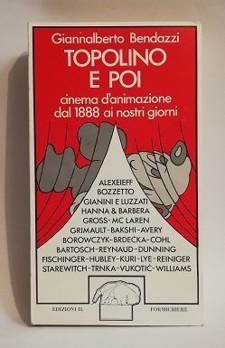 TOPOLINO E POI. CINEMA D'ANIMAZIONE DAL 1888 AI NOSTRI GIORNI.