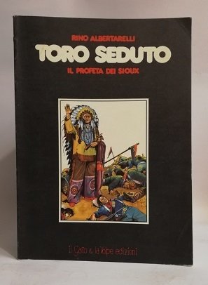 TORO SEDUTO - IL PROFETA DEI SIOUX.