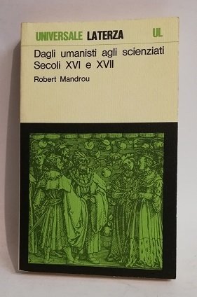 DAGLI UMANISTI AGLI SCIENZIATI - SECOLI XVI E XVII.