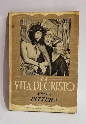 LA VITA DI CRISTO NELLA PITTURA.