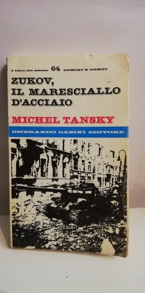 ZUKOV, IL MARESCIALLO D'ACCIAIO.