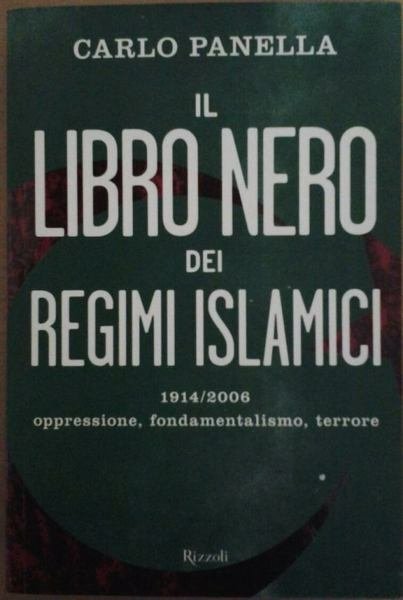 IL LIBRO NERO DEI REGIMI ISLAMICI : 1914-2006: OPPRESSIONE, FONDAMENTALISMO, …