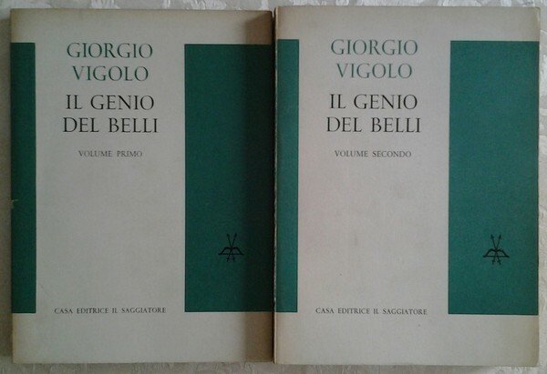 IL GENIO DEL BELLI. VOLUME PRIMO. ESPERIENZA BELLIANA. SAGGIO SUL …