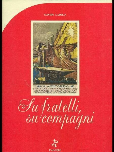 SU FRATELLI, SU COMPAGNI : CARTOLINE DELLE LOTTE OPERAIE 1896-1924 …