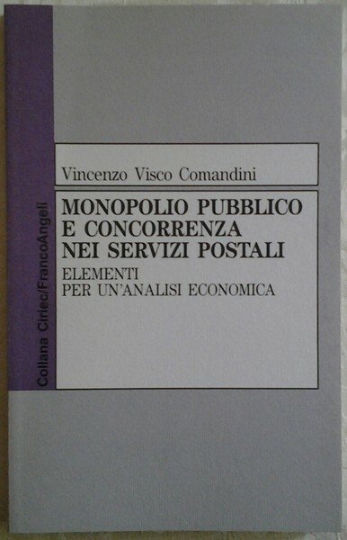 MONOPOLIO PUBBLICO E CONCORRENZA NEI SERVIZI POSTALI : ELEMENTI PER …