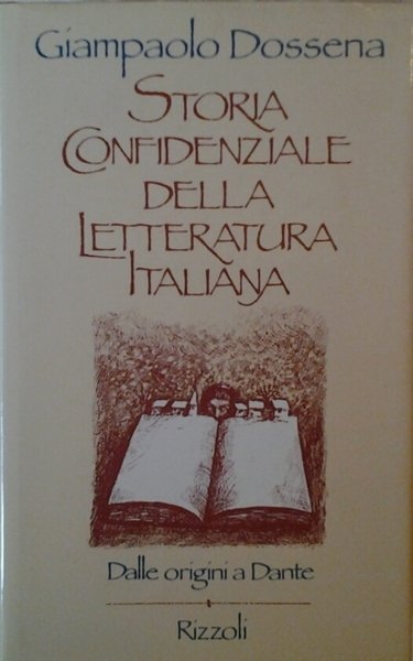 STORIA CONFIDENZIALE DELLA LETTERATURA ITALIANA. - Dalle origini a Dante.