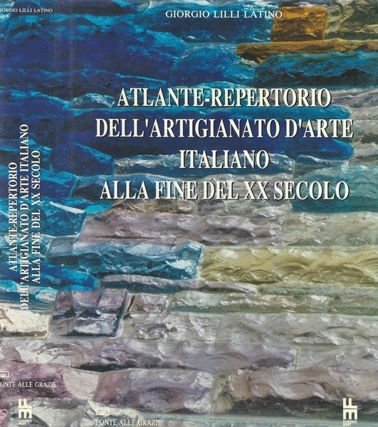 ATLANTE REPERTORIO DELL'ARTIGIANATO D'ARTE ITALIANO ALLA FINE DEL VENTESIMO SECOLO.