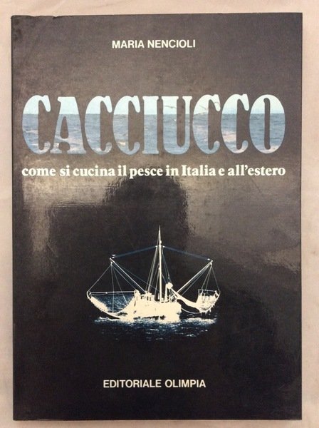 CACCIUCCO COME SI CUCINA IL PESCE IN ITALIA ED ALL'ESTERO.