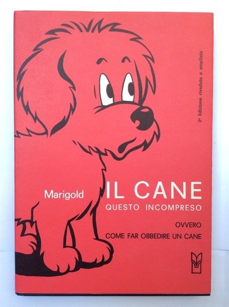 IL CANE QUESTO INCOMPRESO. - Ovvero come far obbedire un cane.