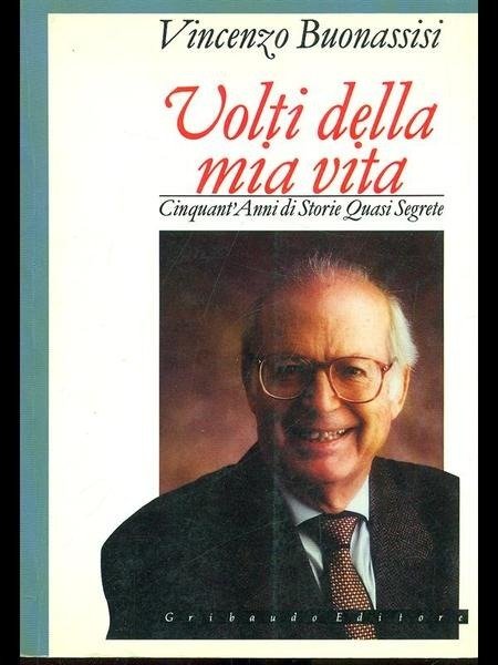 VOLTI DELLA MIA VITA CINQUANT'ANNI DI STORIE QUASI SEGRETE.