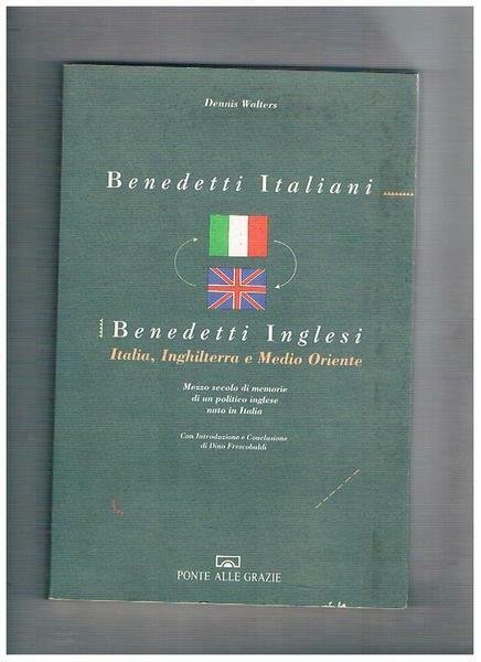 BENEDETTI ITALIANI BENEDETTI INGLESI. ITALIA, INGHILTERRA E MEDIO ORIENTE.