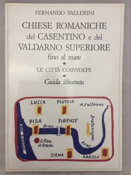 CHIESE ROMANICHE DEL CASENTINO E DEL VALDARNO SUPERIORE FINO AL MARE.