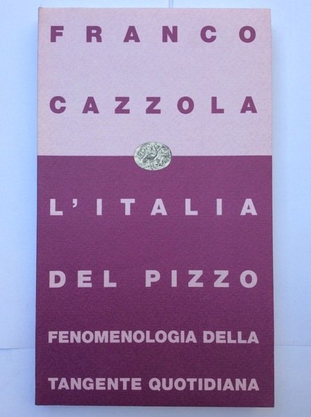 L'ITALIA DEL PIZZO: FENOMENOLOGIA DELLA TANGENTE QUOTIDIANA.