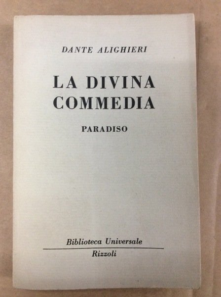 LA DIVINA COMMEDIA: PARADISO E REPERTORIO DEI NOMI E DELLE COSE NOTEVOLI DELLE TRE CANTICHE.