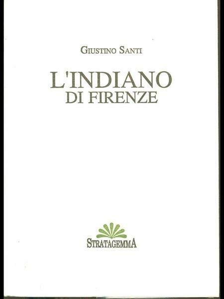 L'INDIANO DI FIRENZE. - Presentazione di Francesco Listri ; immagini …