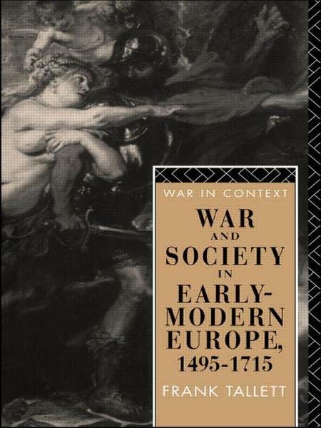 WAR AND SOCIETY IN EARLY-MODERN EUROPE 1495-1715.