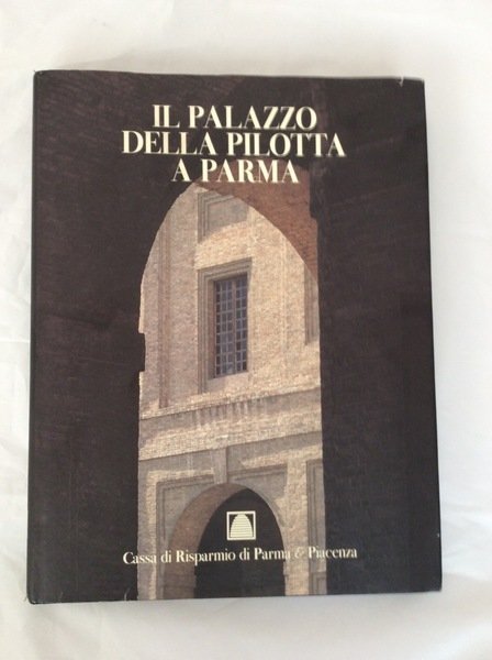 IL PALAZZO DELLA PILOTTA A PARMA DAI SERVIZI DELLA CORTE …