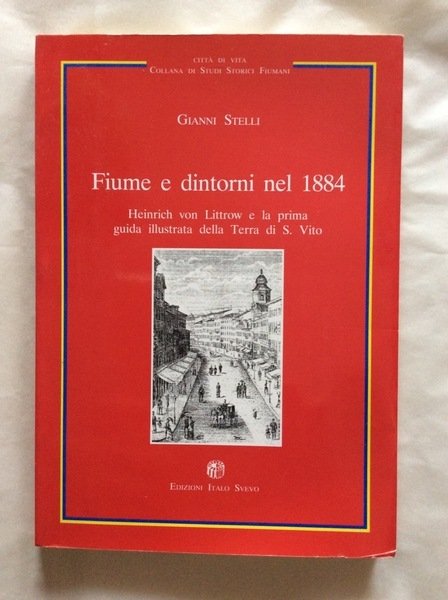 FIUME E DINTORNI NEL 1884. - Heinrich von Littrow e …