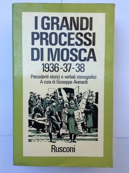 I GRANDI PROCESSI DI MOSCA, 1936-1937-1938. PRECEDENTI STORICI E VERBALI …