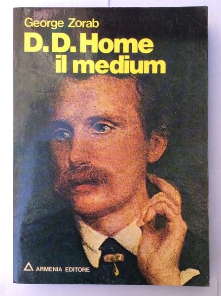 D. D. HOME IL MEDIUM. - Traduzione di Ugo Dettore.