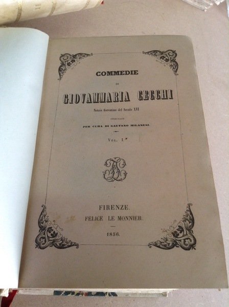 COMMEDIE. - Pubblicate per cura di G. Milanesi.