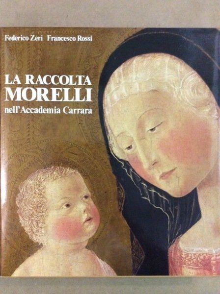 LA RACCOLTA MORELLI. - Nell'Accademia Carrara.